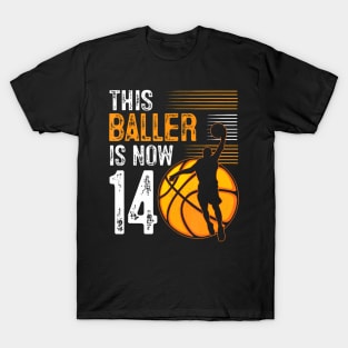 This Baller Is Now 14 Years Old Basketball 14Th Birthday T-Shirt